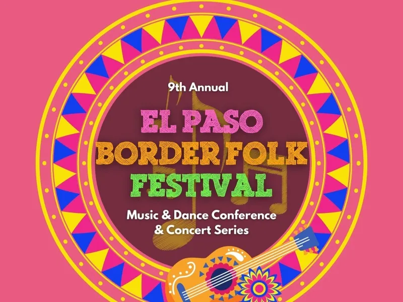 El paso texas festivals celebrating border culture